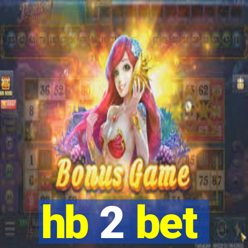 hb 2 bet